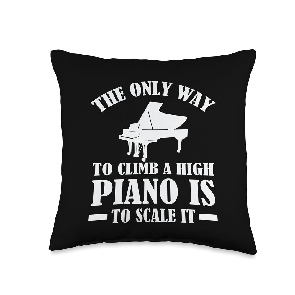 7395 Only Way To Climb A High Piano Is To Scale Pianists Throw Pillow